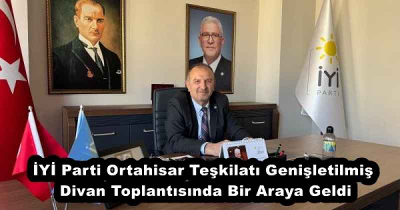 İYİ Parti Ortahisar Teşkilatı Genişletilmiş Divan Toplantısında Bir Araya Geldi