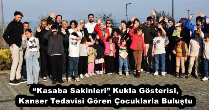 “Kasaba Sakinleri” Kukla Gösterisi, Kanser Tedavisi Gören Çocuklarla Buluştu