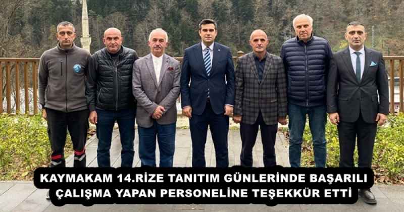 KAYMAKAM 14.RİZE TANITIM GÜNLERİNDE BAŞARILI ÇALIŞMA YAPAN PERSONELİNE TEŞEKKÜR ETTİ