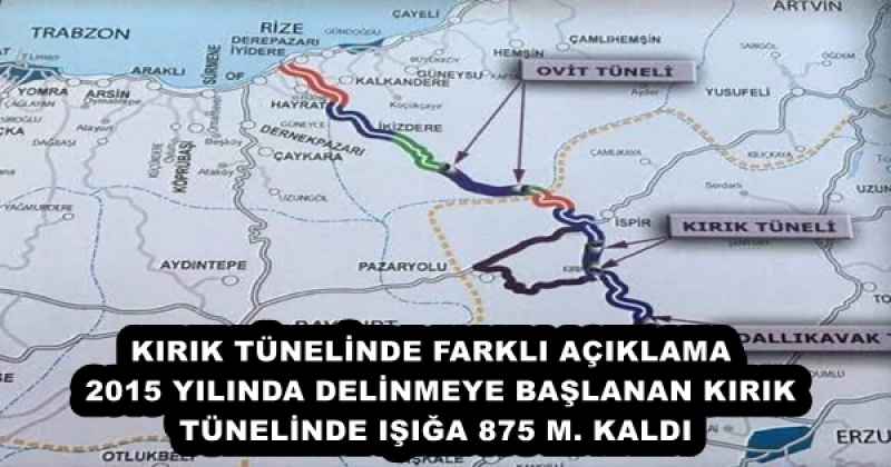 KIRIK TÜNELİNDE FARKLI AÇIKLAMA  2015 YILINDA DELİNMEYE BAŞLANAN KIRIK TÜNELİNDE IŞIĞA 875 M. KALDI