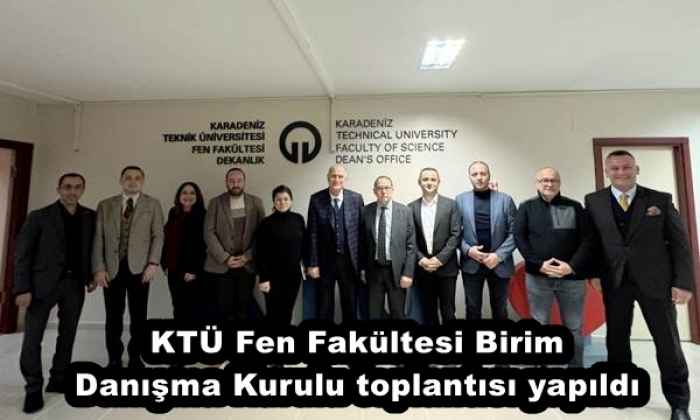KTÜ Fen Fakültesi Birim Danışma Kurulu toplantısı yapıldı