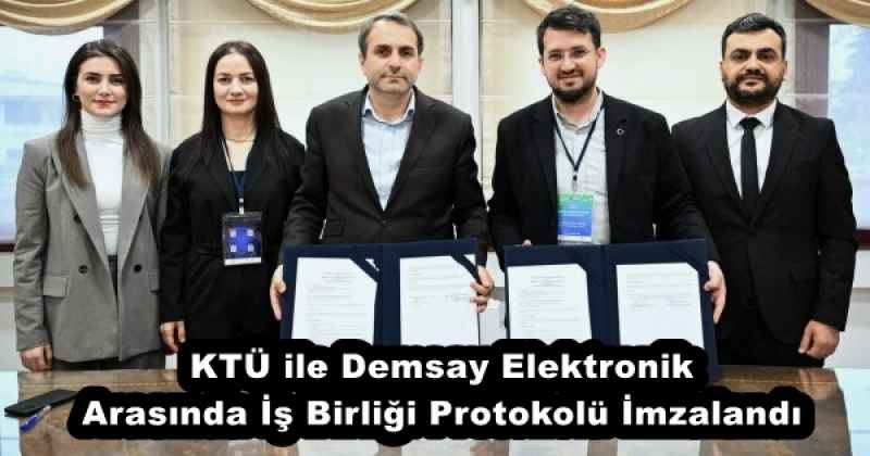KTÜ ile Demsay Elektronik Arasında İş Birliği Protokolü İmzalandı
