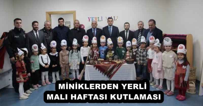 MİNİKLERDEN YERLİ MALI HAFTASI KUTLAMASI