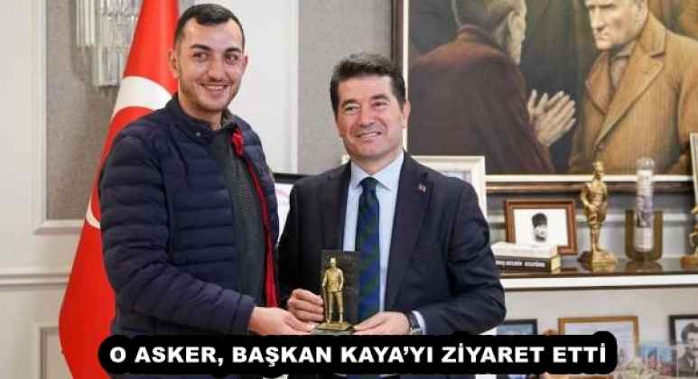 O ASKER, BAŞKAN KAYA’YI ZİYARET ETTİ