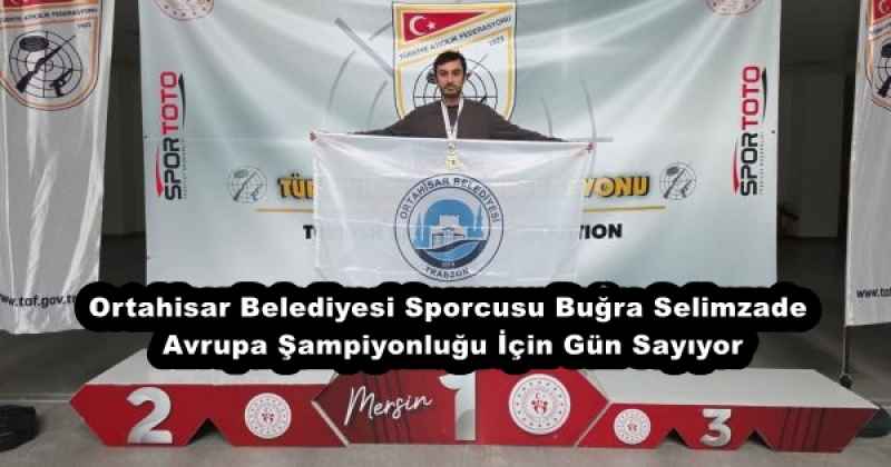 Ortahisar Belediyesi Sporcusu Buğra Selimzade, Avrupa Şampiyonluğu İçin Gün Sayıyor
