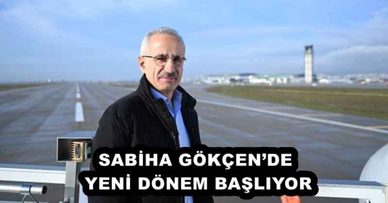 SABİHA GÖKÇEN’DE YENİ DÖNEM BAŞLIYOR