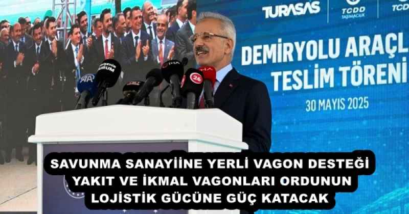 SAVUNMA SANAYİİNE YERLİ VAGON DESTEĞİ YAKIT VE İKMAL VAGONLARI ORDUNUN LOJİSTİK GÜCÜNE GÜÇ KATACAK
