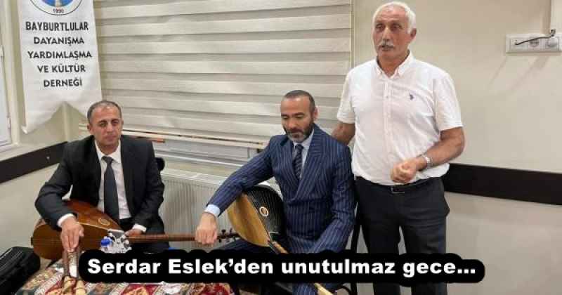 Serdar Eslek’den unutulmaz gece…