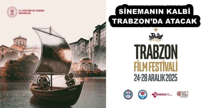 SİNEMANIN KALBİ TRABZON’DA ATACAK