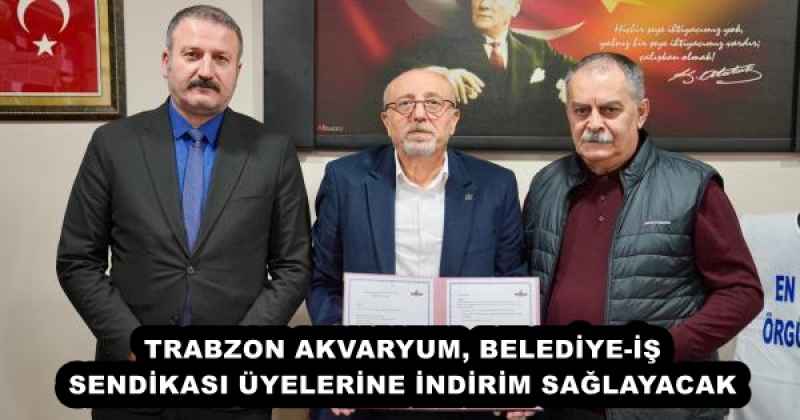 TRABZON AKVARYUM, BELEDİYE-İŞ SENDİKASI ÜYELERİNE İNDİRİM SAĞLAYACAK 