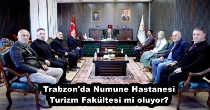 Trabzon'da Numune Hastanesi Turizm Fakültesi mi oluyor?