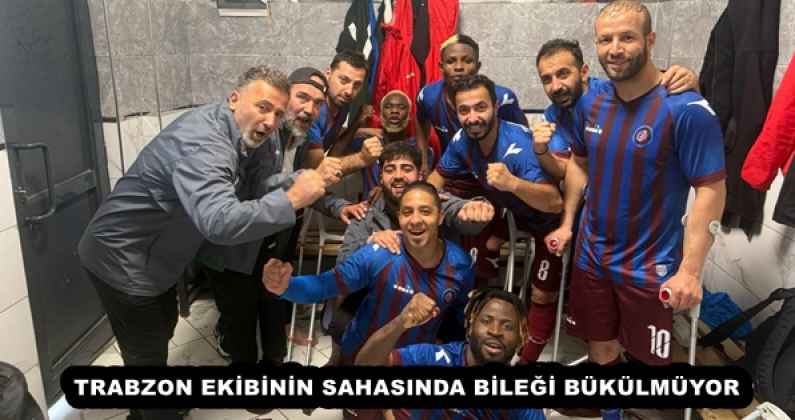 TRABZON EKİBİNİN SAHASINDA BİLEĞİ BÜKÜLMÜYOR