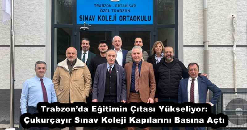 Trabzon’da Eğitimin Çıtası Yükseliyor: Çukurçayır Sınav Koleji Kapılarını Basına Açtı