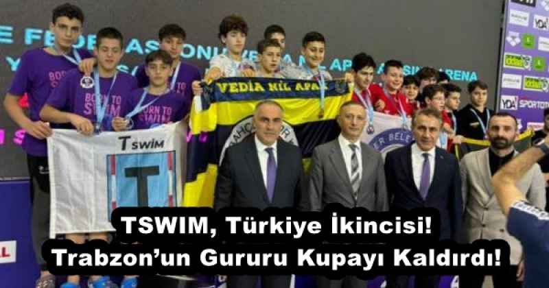 TSWIM, Türkiye İkincisi! Trabzon’un Gururu Kupayı Kaldırdı!