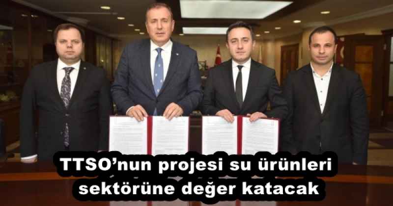 TTSO’nun projesi su ürünleri sektörüne değer katacak