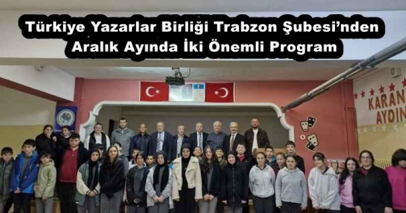 Türkiye Yazarlar Birliği Trabzon Şubesi’nden Aralık Ayında İki Önemli Program