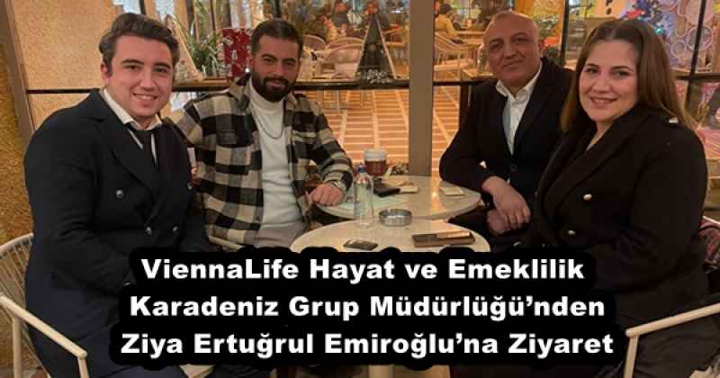 ViennaLife Hayat ve Emeklilik Karadeniz Grup Müdürlüğü’nden Ziya Ertuğrul Emiroğlu’na Ziyaret