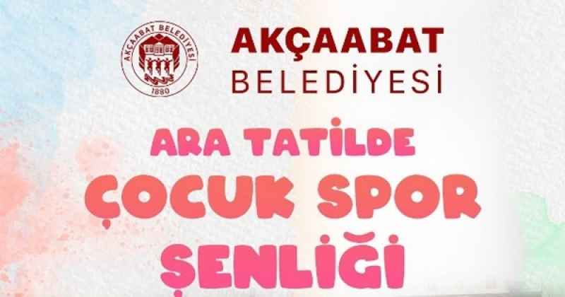 AKÇAABAT BELEDİYESİ’NDEN ARA TATİLDE SPORLA BULUŞMA: “ÇOCUK SPOR ŞENLİĞİ” BAŞLIYOR