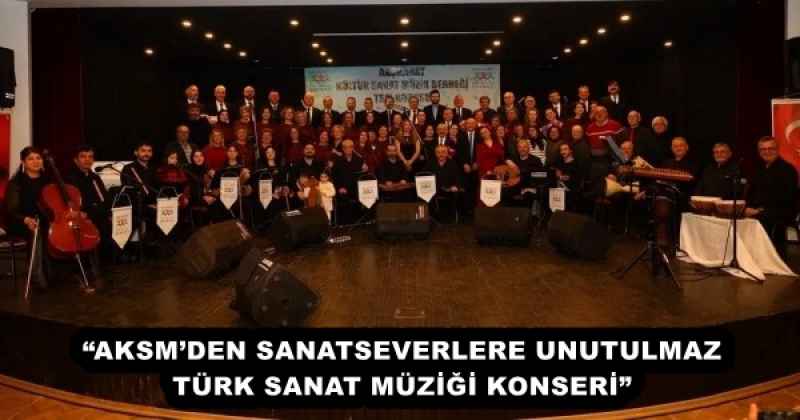 “AKSM’DEN SANATSEVERLERE UNUTULMAZ TÜRK SANAT MÜZİĞİ KONSERİ”