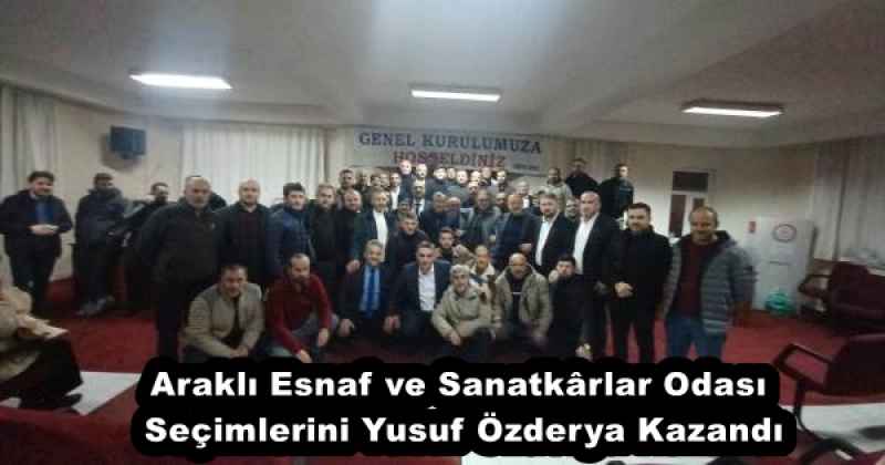 Araklı Esnaf ve Sanatkârlar Odası Seçimlerini Yusuf Özderya Kazandı