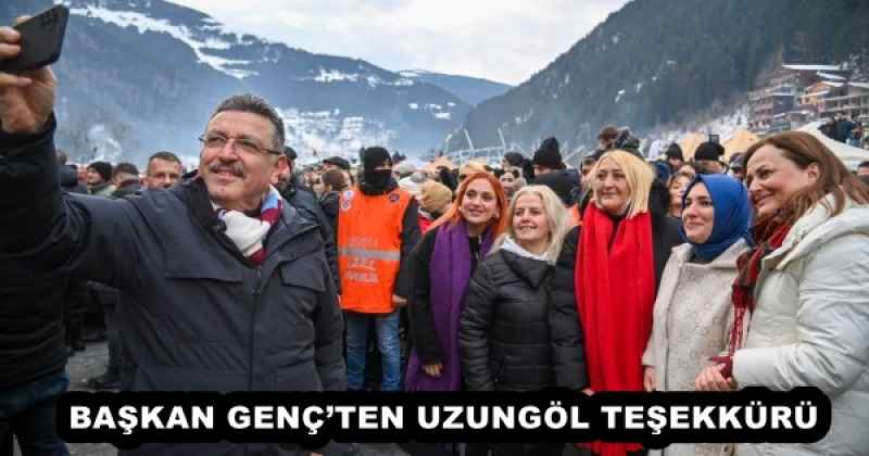 BAŞKAN GENÇ’TEN UZUNGÖL TEŞEKKÜRÜ