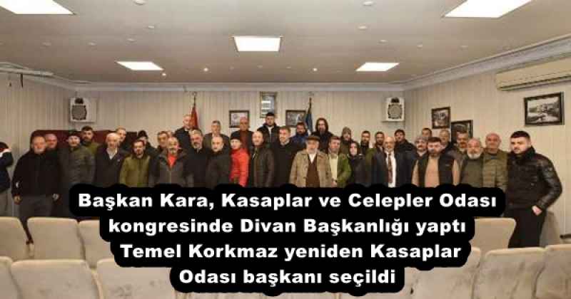 Başkan Kara, Kasaplar ve Celepler Odası kongresinde Divan Başkanlığı yaptı  Temel Korkmaz yeniden Kasaplar Odası başkanı seçildi