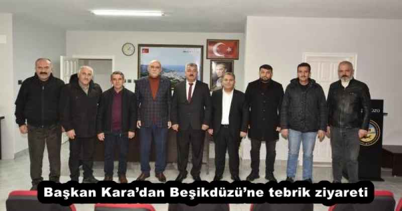 Başkan Kara’dan Beşikdüzü’ne tebrik ziyareti