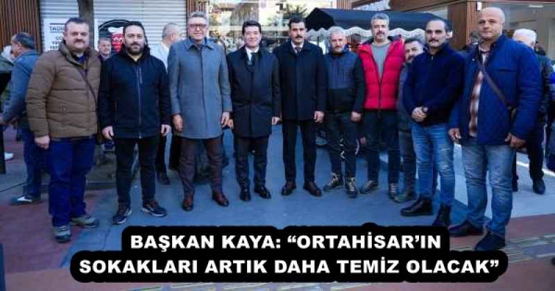 BAŞKAN KAYA: “ORTAHİSAR’IN SOKAKLARI ARTIK DAHA TEMİZ OLACAK”