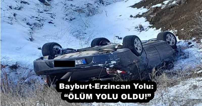 Bayburt-Erzincan Yolu: “ÖLÜM YOLU OLDU!”