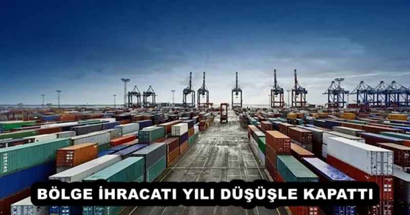 BÖLGE İHRACATI YILI DÜŞÜŞLE KAPATTI