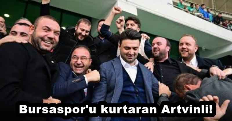 Bursaspor'u kurtaran Artvinli!