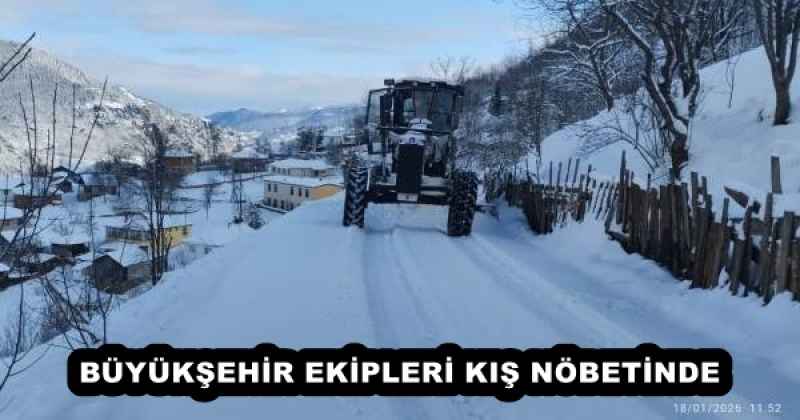 BÜYÜKŞEHİR EKİPLERİ KIŞ NÖBETİNDE