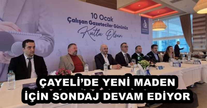 ÇAYELİ’DE YENİ MADEN İÇİN SONDAJ DEVAM EDİYOR