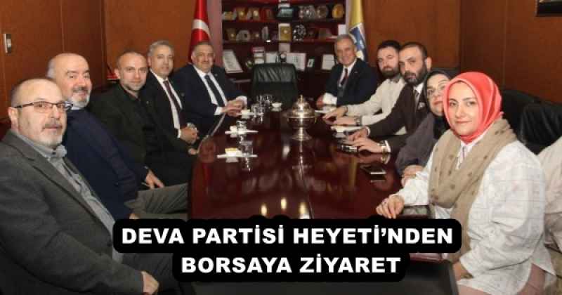 DEVA PARTİSİ HEYETİ’NDEN BORSAYA ZİYARET