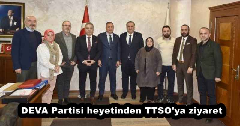 DEVA Partisi heyetinden TTSO'ya ziyaret