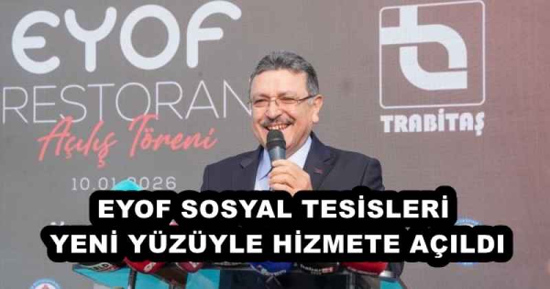 EYOF SOSYAL TESİSLERİ YENİ YÜZÜYLE HİZMETE AÇILDI