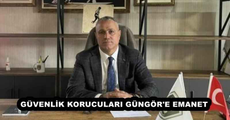 GÜVENLİK KORUCULARI GÜNGÖR'E EMANET 