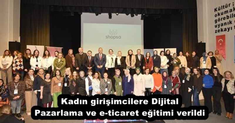 Kadın girişimcilere Dijital Pazarlama ve e-ticaret eğitimi verildi