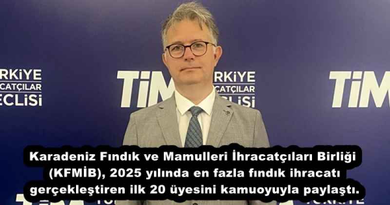 Karadeniz Fındık ve Mamulleri İhracatçıları Birliği (KFMİB), 2025 yılında en fazla fındık ihracatı gerçekleştiren ilk 20 üyesini kamuoyuyla paylaştı.