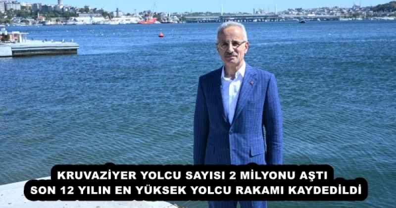 KRUVAZİYER YOLCU SAYISI 2 MİLYONU AŞTI  SON 12 YILIN EN YÜKSEK YOLCU RAKAMI KAYDEDİLDİ
