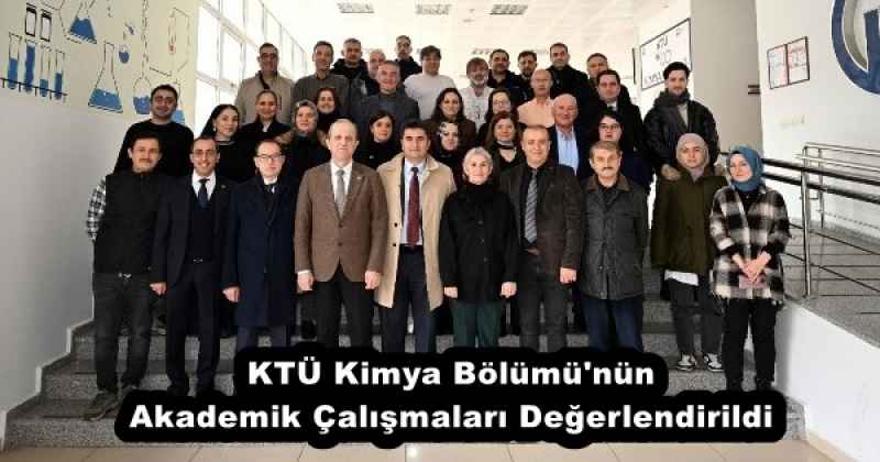 KTÜ Kimya Bölümü'nün Akademik Çalışmaları Değerlendirildi