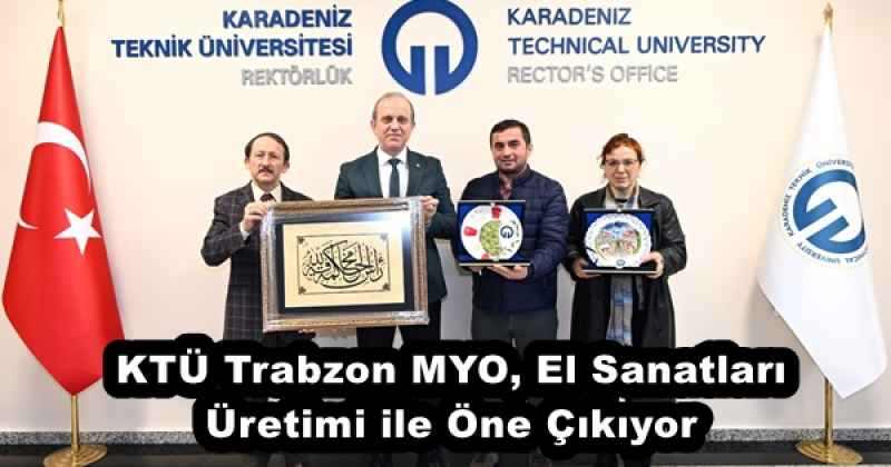 KTÜ Trabzon MYO, El Sanatları Üretimi ile Öne Çıkıyor