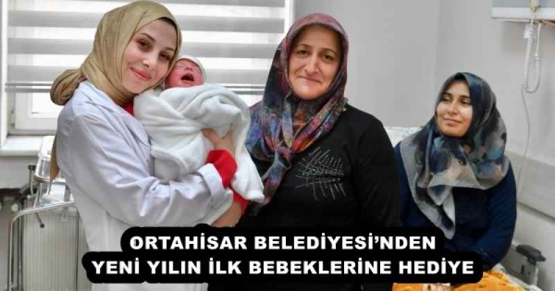 ORTAHİSAR BELEDİYESİ’NDEN YENİ YILIN İLK BEBEKLERİNE HEDİYE