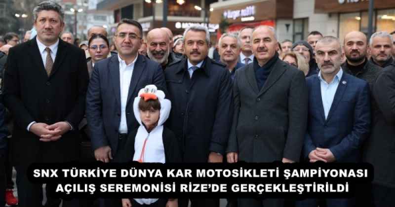 SNX TÜRKİYE DÜNYA KAR MOTOSİKLETİ ŞAMPİYONASI  AÇILIŞ SEREMONİSİ RİZE’DE GERÇEKLEŞTİRİLDİ