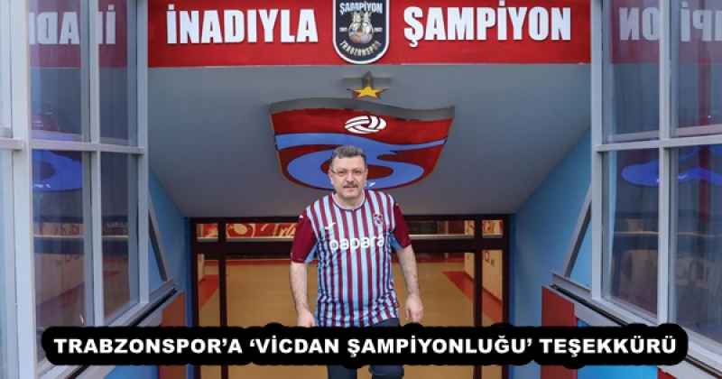 TRABZONSPOR’A ‘VİCDAN ŞAMPİYONLUĞU’ TEŞEKKÜRÜ