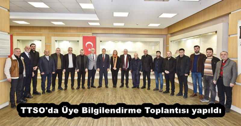 TTSO'da Üye Bilgilendirme Toplantısı yapıldı
