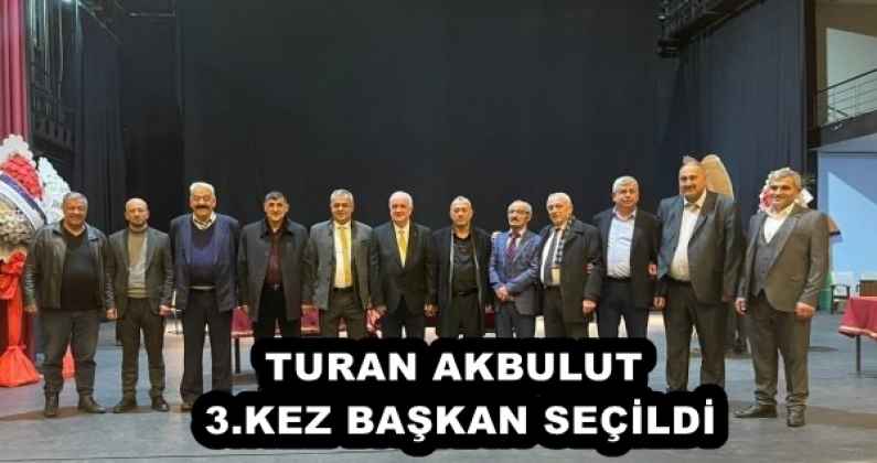 TURAN AKBULUT 3.KEZ BAŞKAN SEÇİLDİ