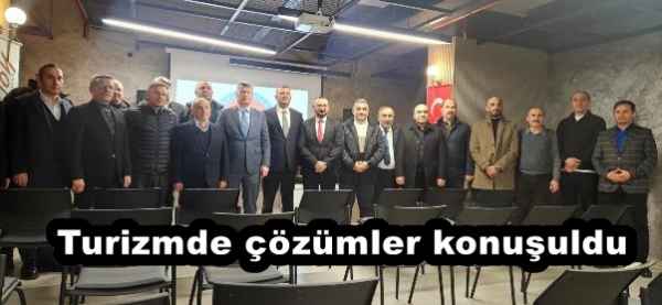 Turizmde çözümler konuşuldu
