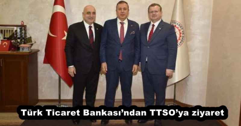 Türk Ticaret Bankası’ndan TTSO’ya ziyaret
