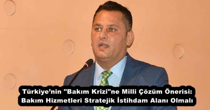 Türkiye’nin "Bakım Krizi"ne Milli Çözüm Önerisi: Bakım Hizmetleri Stratejik İstihdam Alanı Olmalı